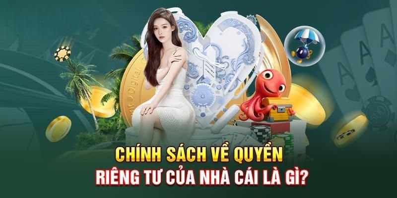 Tìm hiểu cơ bản về chính sách quyền riêng tư là gì