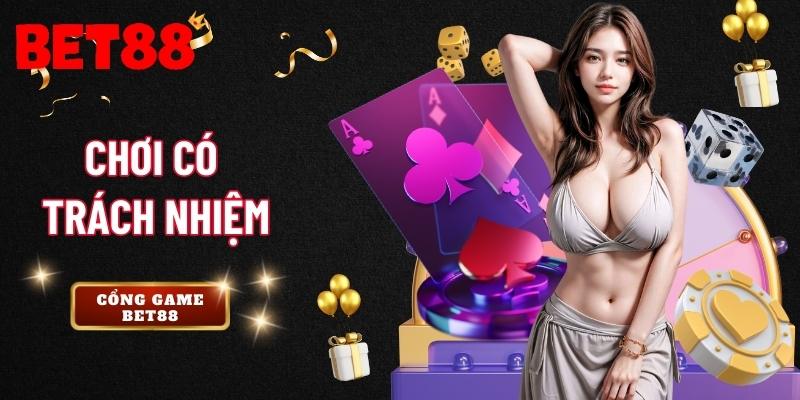 Chính Sách Chơi Có Trách Nhiệm Tại Nhà Cái Bet88 Uy Tín