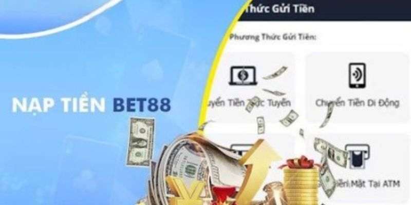 Điều kiện nạp tiền vào nhà cái bet88 cho các tân thủ