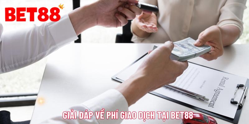 Câu hỏi thường gặp dành cho giao dịch tại bet88