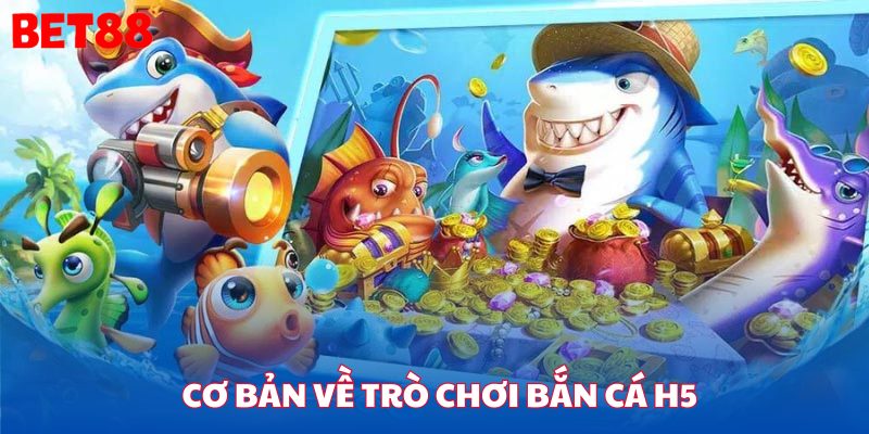 Bắn cá h5 là game bạn sẽ bắn hạ các loại cá xuất hiện trên màn hình